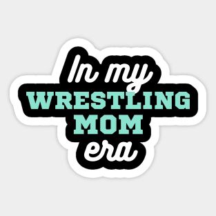 In My Wrestling Mom Era Sticker